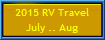2015 RV Travel
July .. Aug