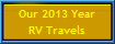Our 2013 Year
RV Travels