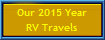 Our 2015 Year
RV Travels